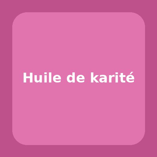 Huile de karité